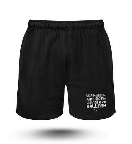 Wir müssen aufhören weniger zu Ballern   - Organic Retro Sweatshorts ST/ST mit Stick